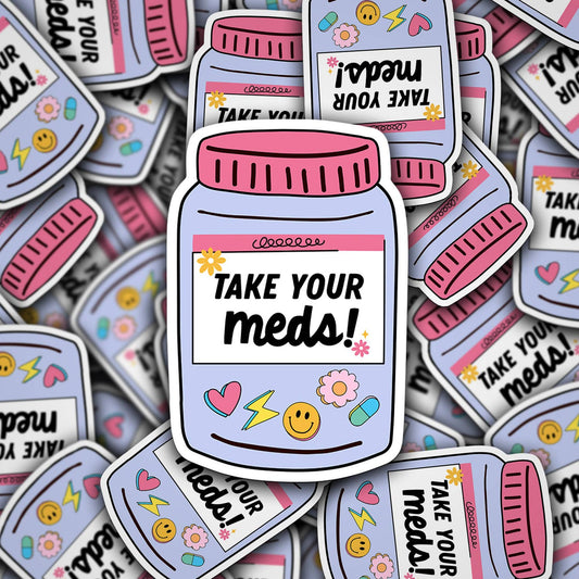 Take Your Meds Sticker
