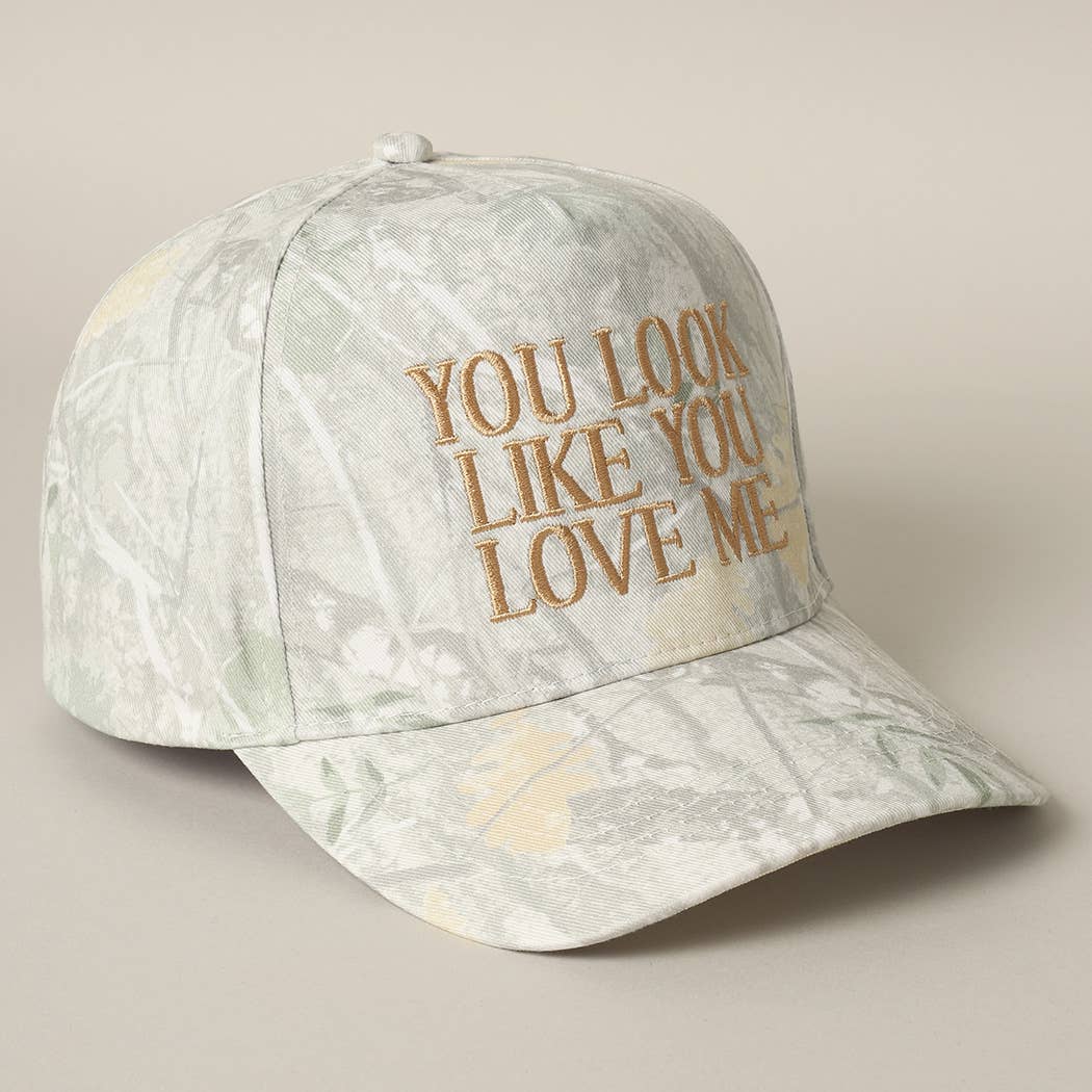 You Look Like You Love Me Embroidered Hat