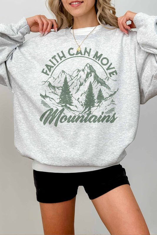 FAITH CAN MOVE MOUNTAINS SWEATSHIRT