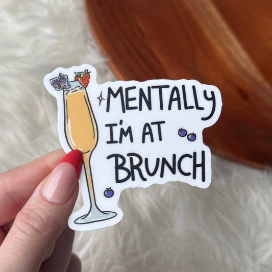 "Mentally I'm at brunch" Sticker