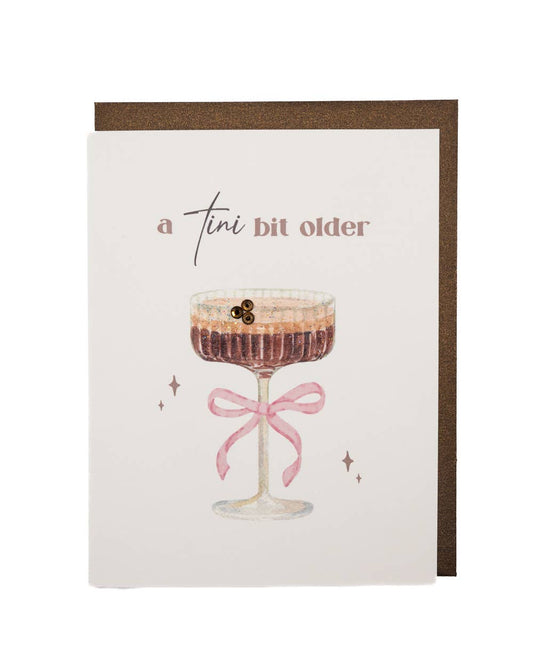 'Tini Bit Older' Espresso Martini Birthday Card