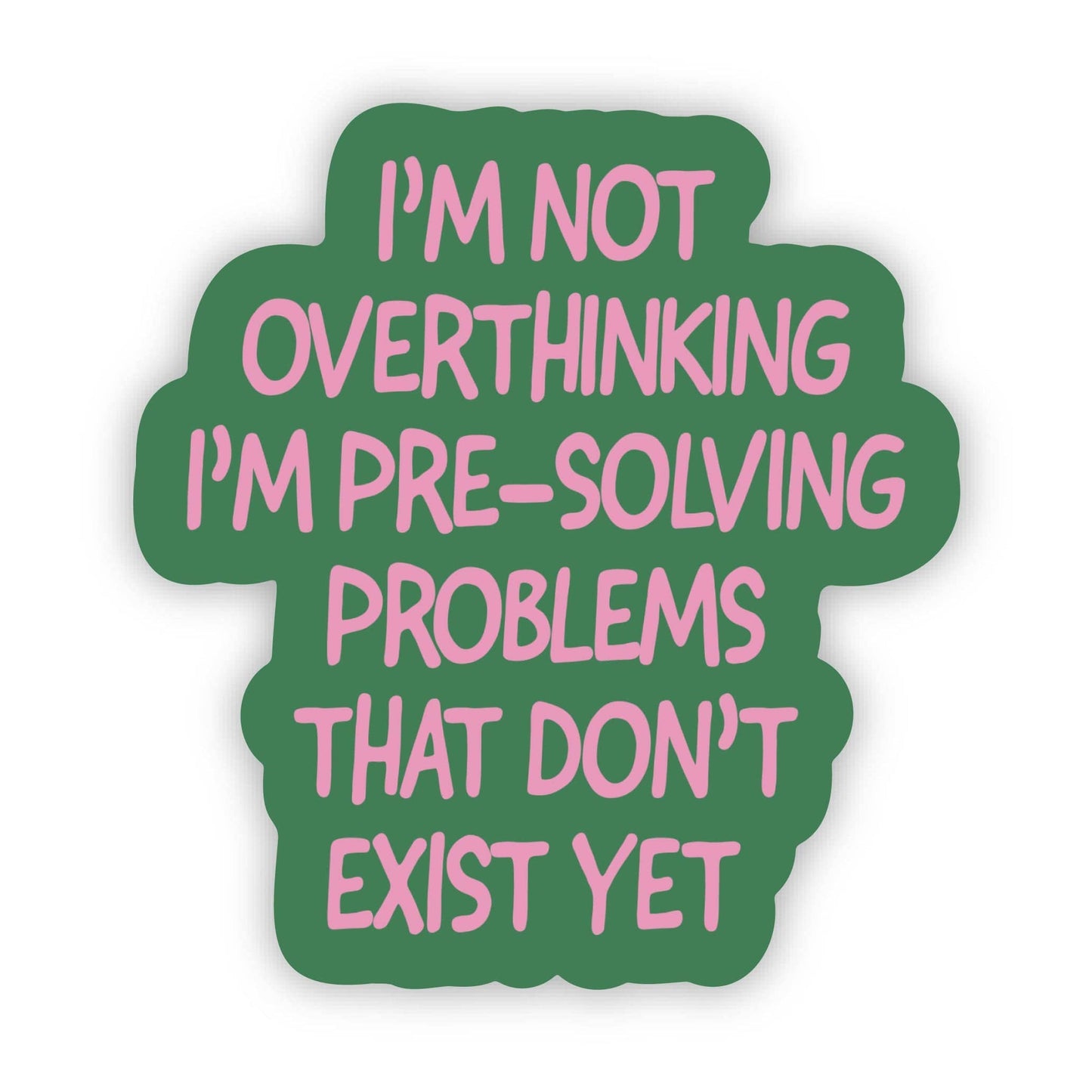 "Not overthinking I'm pre-solving problems" Sticker