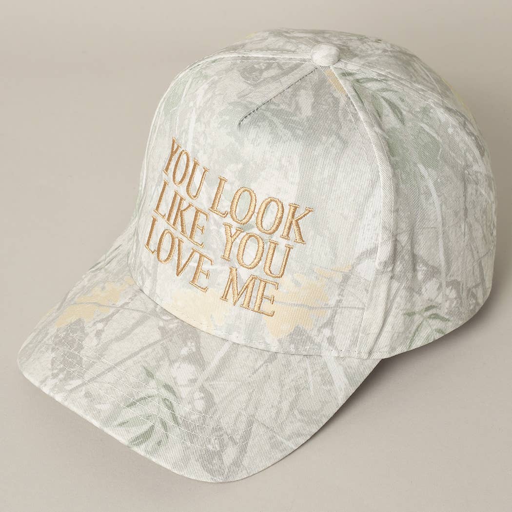 You Look Like You Love Me Embroidered Hat
