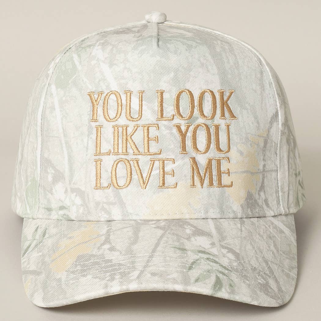 You Look Like You Love Me Embroidered Hat