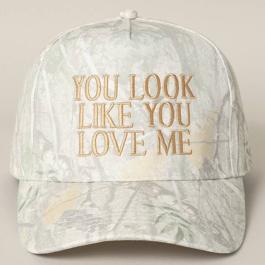 You Look Like You Love Me Embroidered Hat