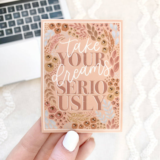 Take Your Dreams Seriously Sticker, 3.5x2.5in.